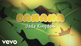 Jada Kingdom  Banana Official Lyric Video [upl. by Westberg]