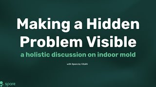 Making a Hidden Problem Visible a holistic discussion on indoor mold [upl. by Assirral]