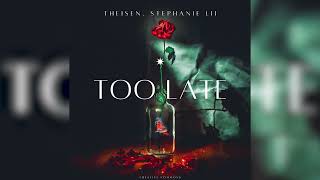 THEISEN Feat Stephanie Lii  Too Late Extended [upl. by Eceeryt]