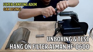 Unboxing amp Test Filter Atman HF 0600 ADEM GAK BISING [upl. by Drawoh]