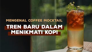 Mengenal Coffee Mocktail Tren Baru Dalam Menikmati Kopi [upl. by Ylerebmik]