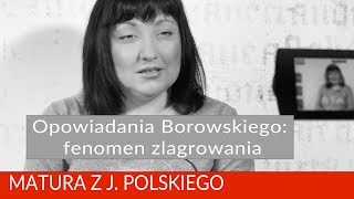 144 Opowiadania Borowskiego fenomen zlagrowania Matura z polskiego [upl. by Maura]