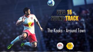 The Kooks  Around Town FIFA 15 Soundtrack [upl. by Aner]