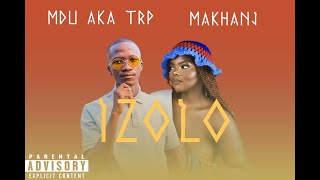 MDU aka TRP X Makhanj  Izolo [upl. by Koral]