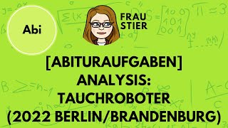 Abituraufgabe Analysis Tauchroboter 2022 Berlin Brandenburg Abitur Mathe Mathematik [upl. by Lancey]