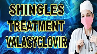 Shingles Treatment Valacyclovir [upl. by Eimmak]