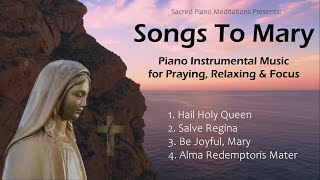 Songs to Mary  30 Minutes of Catholic Piano Instrumental Music for Praying Relaxing and Focus [upl. by Midge]