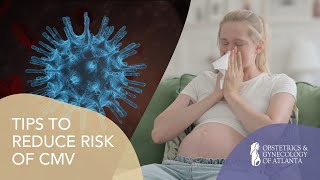 Tips to Reduce Risk of Cytomegalovirus CMV  ObGyn of Atlanta [upl. by Ramad]