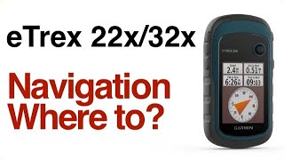 Garmin eTrex 22x 32x  How To Navigate Using Where To [upl. by Buskus685]