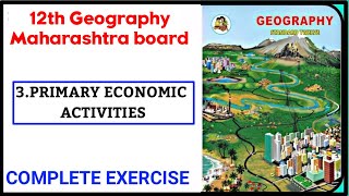 12th Geography ch4 Primary Economic Activities Complete Exercise  Maharashtra board new syllabus [upl. by Anauq]