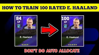 100 Rated Standard E HAALAND Max Training Tutorial in eFootball 2024 Mobile [upl. by Dee]