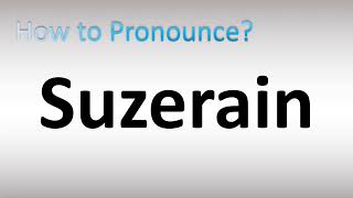 How to Pronounce Suzerain [upl. by Needan]