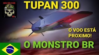 OTIMA NOTÍCIA TUPAN 300 O MONSTRO BR ESTÁ CADA VEZ MAIS PROXIMO DE VOAR A DEFESA MAIS FORTE [upl. by Raynell]