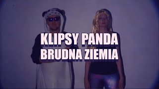 Klipsy Panda  Brudna Ziemia [upl. by Sadnac]