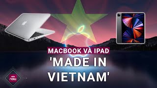 Sắp có dây chuyền sản xuất MacBook iPad tại Việt Nam nhà máy dự kiến đặt tỉnh nào  VTC Now [upl. by Giltzow]