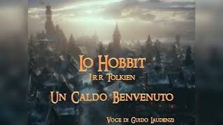 LO HOBBIT Audiolibro ITA  Un Caldo Benvenuto [upl. by Sellig517]