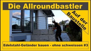 Edelstahl  Geländer bauen ohne schweissen 3 [upl. by Eiram]