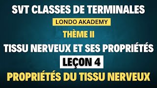 SVT TS2  THÈME II  LEÇON 4  SUITE PROPRIÉTÉS DU TISSU NERVEUX [upl. by Anayra122]