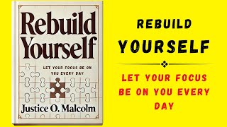 Rebuild Yourself Let Your Focus Be On You Everyday Audiobook [upl. by Ahsasal]