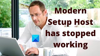 Modern Setup Host has stopped working – Windows 10 error [upl. by Ataga]