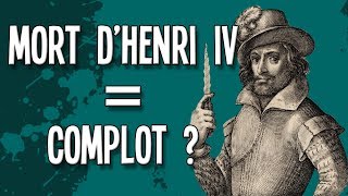 HENRI IV A TIL ÉTÉ VICTIME DUN COMPLOT [upl. by Eenafets]