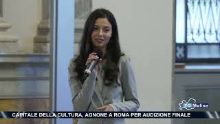 Capitale della cultura Agnone a Roma per audizione finale [upl. by Natassia]