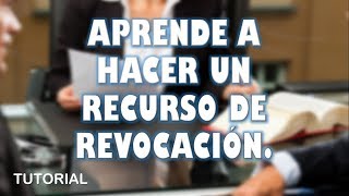 Aprende como se hace un Recurso de Revocación   TUTORIAL [upl. by Ashbaugh401]