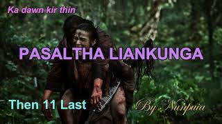 PASALTHA LIANKUNGA Then 11 Nunpuia [upl. by Oidiple611]