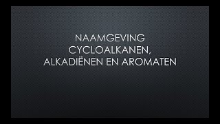 Naamgeving Alkadiënen Cycloalkanen en Aromaten [upl. by Robin213]