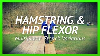 Hamstring amp Hip Flexor Stretches  Multiplanar Variations [upl. by Austreng]