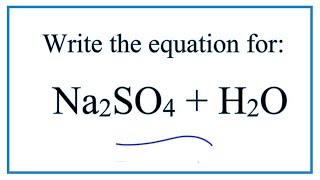 Equation for Na2SO4  H2O Sodium sulfate  Water [upl. by Japha]