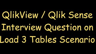 V2  Load 3 Tables Scenario QlikView  Qlik Sense Interview Questions amp Answers [upl. by Christiano]