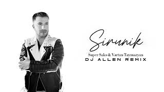 Super Sako amp Vartan Taymazyan  SIRUNIK  DJ ALLEN REMIX  2024 [upl. by Koetke415]