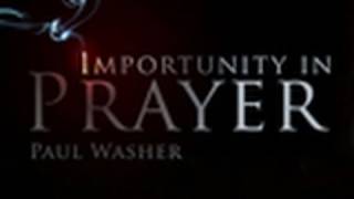 Importunity in Prayer  Paul Washer [upl. by Tatiania]