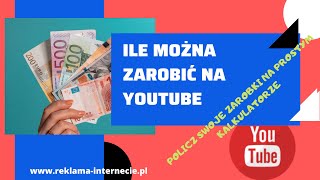 Ile mozna zarobić na Youtube Prosty Kalkulator Policz swoje zarobki [upl. by Ynttirb]