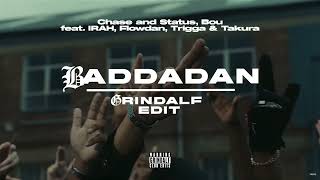 Chase amp Status Bou IRAH Flowdan Trigga Takura  BADDADAN Grindalf Edit [upl. by Heyward]