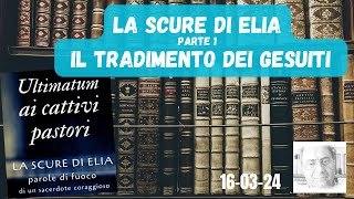 LA SCURE DI ELIA  PARTE 1  IL TRADIMENTO DEI GESUITI [upl. by Gernhard870]