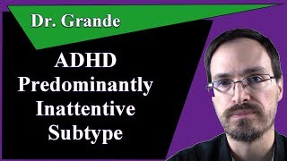 ADHD Predominantly Inattentive Subtype [upl. by Enaelem536]