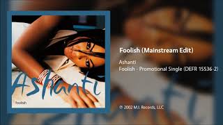 Ashanti  Foolish Mainstream Radio Edit [upl. by Enytnoel]