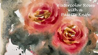 Watercolor Roses with a Palette Knife  Watercolor DEMO  Full Painting Process [upl. by Bethany901]