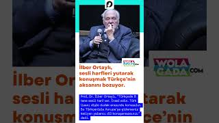 İlber Ortaylı sesli harfleri yutarak konuşmak Türkçe’nin aksanını bozuyor [upl. by Larred]