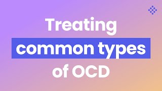 Common Types of OCD and How to Treat Them [upl. by Eirrok]