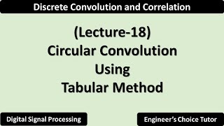 Circular Convolution using Tabular Method  Lecture18 [upl. by Ramsden]