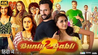 Bunty Aur Babli 2 Full Movie  Rani Mukerjee  Saif Ali Khan  Pankaj Tripathi  Review amp Facts HD [upl. by Grosberg197]