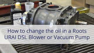 How to change the oil in a Roots URAIDSL blower [upl. by Gian960]