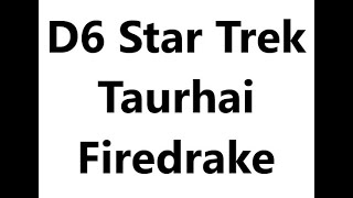 D6 Star Trek Taurhai Firedrake [upl. by Rawley]