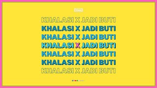 KHALASI X JADI BUTI MASHUP  TEJAX [upl. by Greenwald579]