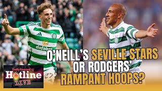 Martin O’Neill’s Seville Stars or Brendan Rodgers’ Rampant Hoops  Hotline Live [upl. by Nanon]