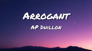 Arrogant Lyrics  AP Dhillon  Shinda Kahlon  Gminxr [upl. by Halladba]