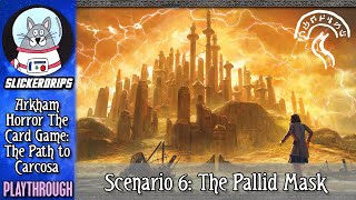 Arkham Horror The Card Game  The Path to Carcosa  Scenario 6 [upl. by Olim]